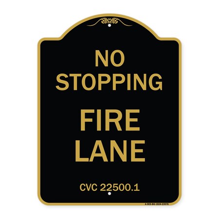Signmission No Stopping Fire Lane-Refer to CVC 22500.1, Black & Gold Aluminum Sign, 18" x 24", BG-1824-23576 A-DES-BG-1824-23576